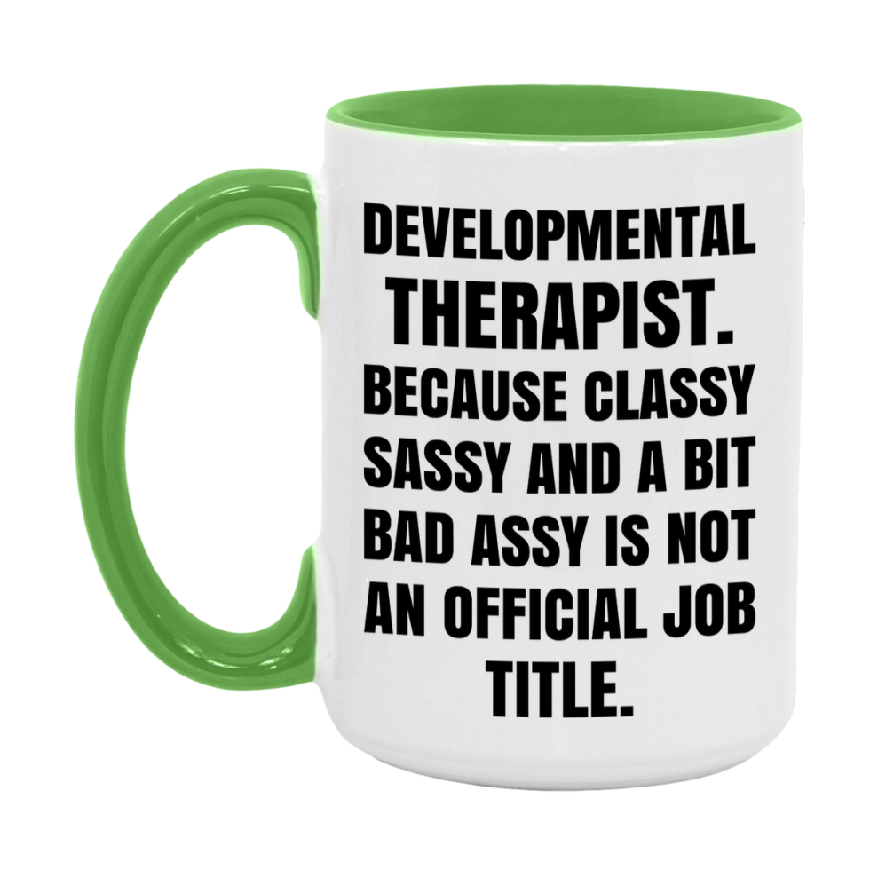 Funny Developmental Therapist Mug - Classy, Sassy, And A Bit Bad Assy (11Oz Or 15Oz