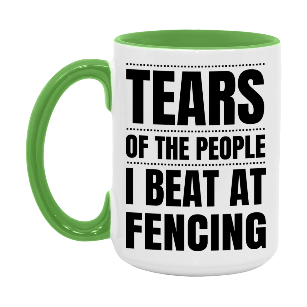 Funny Fencing Mug - "Tears Of The People I Beat At Fencing" - 11Oz Or 15Oz Ceramic Coffee Cup