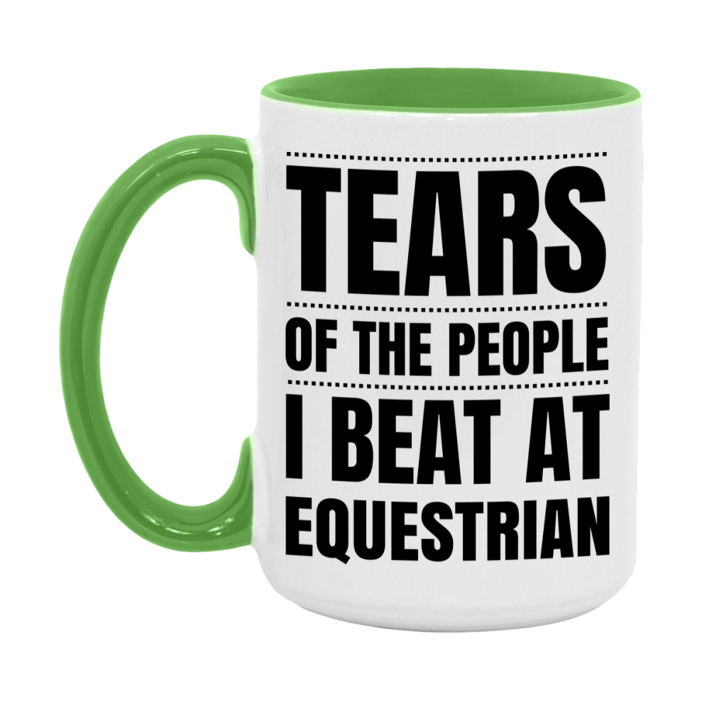 Funny Equestrian Mug - "Tears Of The People I Beat At Equestrian" - 11Oz Or 15Oz Ceramic Coffee Cup