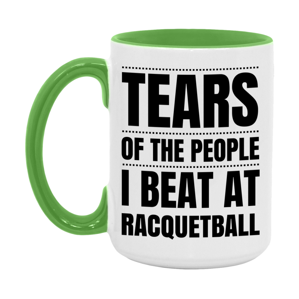 Funny Racquetball Mug - "Tears Of The People I Beat At Racquetball" - 11Oz Or 15Oz Ceramic Coffee Cup