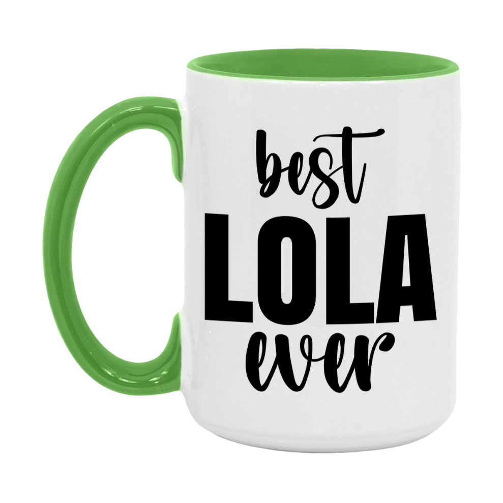 Best Lola Ever Mug, Mother's Day Gift, 11Oz Or 15Oz Ceramic Coffee Cup