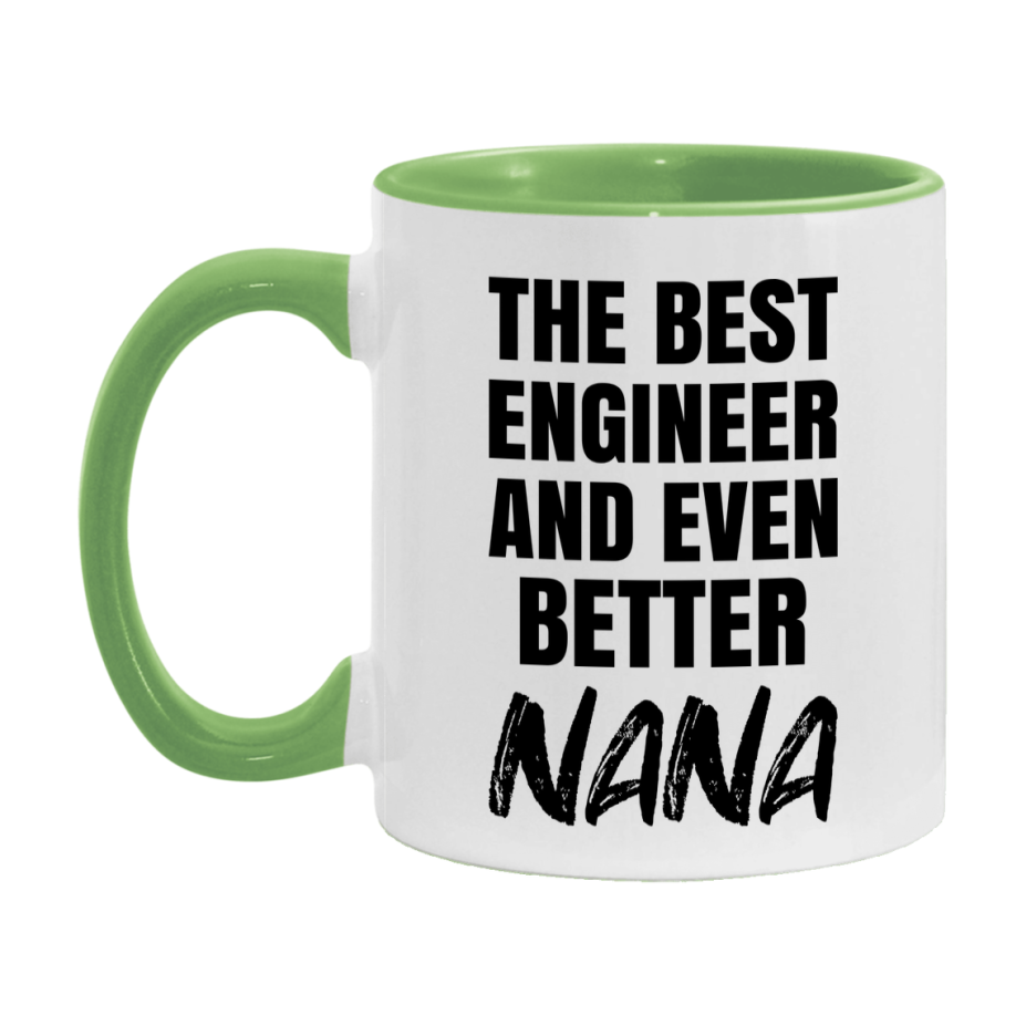 The Best Engineer And Even Better Nana Mug, 11Oz Or 15Oz White Ceramic Coffee Cup