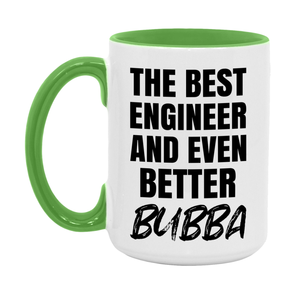 The Best Engineer And Even Better Bubba Mug, 11Oz Or 15Oz White Ceramic Coffee Cup