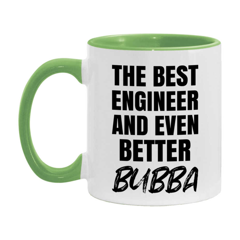 The Best Engineer And Even Better Bubba Mug, 11Oz Or 15Oz White Ceramic Coffee Cup