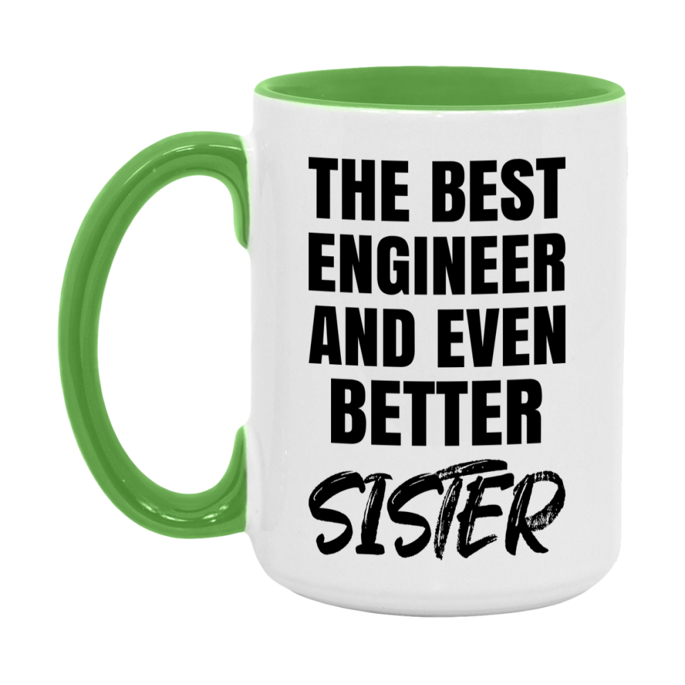 The Best Engineer And Even Better Sister Mug, 11Oz Or 15Oz White Ceramic Coffee Cup