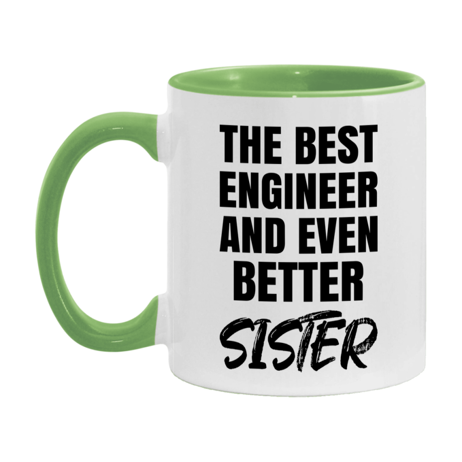 The Best Engineer And Even Better Sister Mug, 11Oz Or 15Oz White Ceramic Coffee Cup