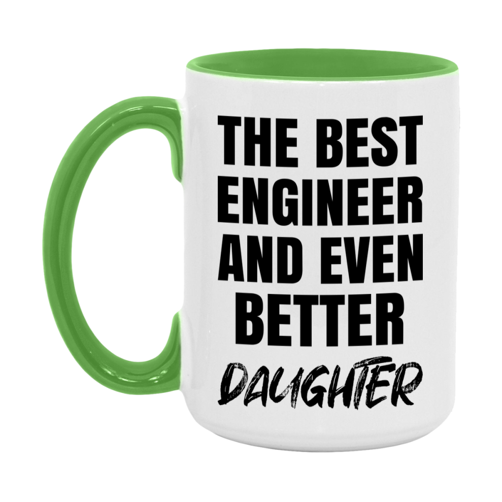 The Best Engineer And Even Better Daughter Mug, 11Oz Or 15Oz White Ceramic Coffee Cup