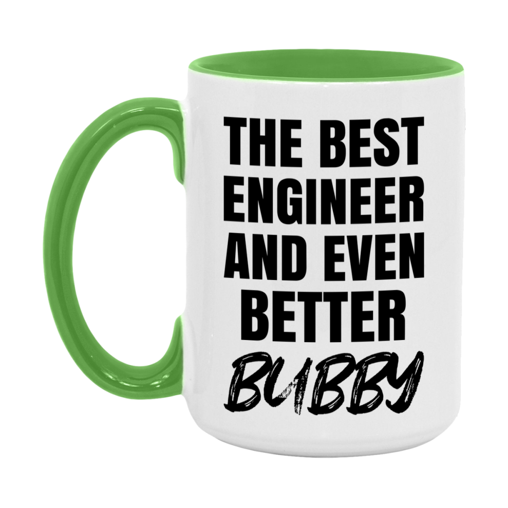 The Best Engineer And Even Better Bubby Mug, 11Oz Or 15Oz White Ceramic Coffee Cup