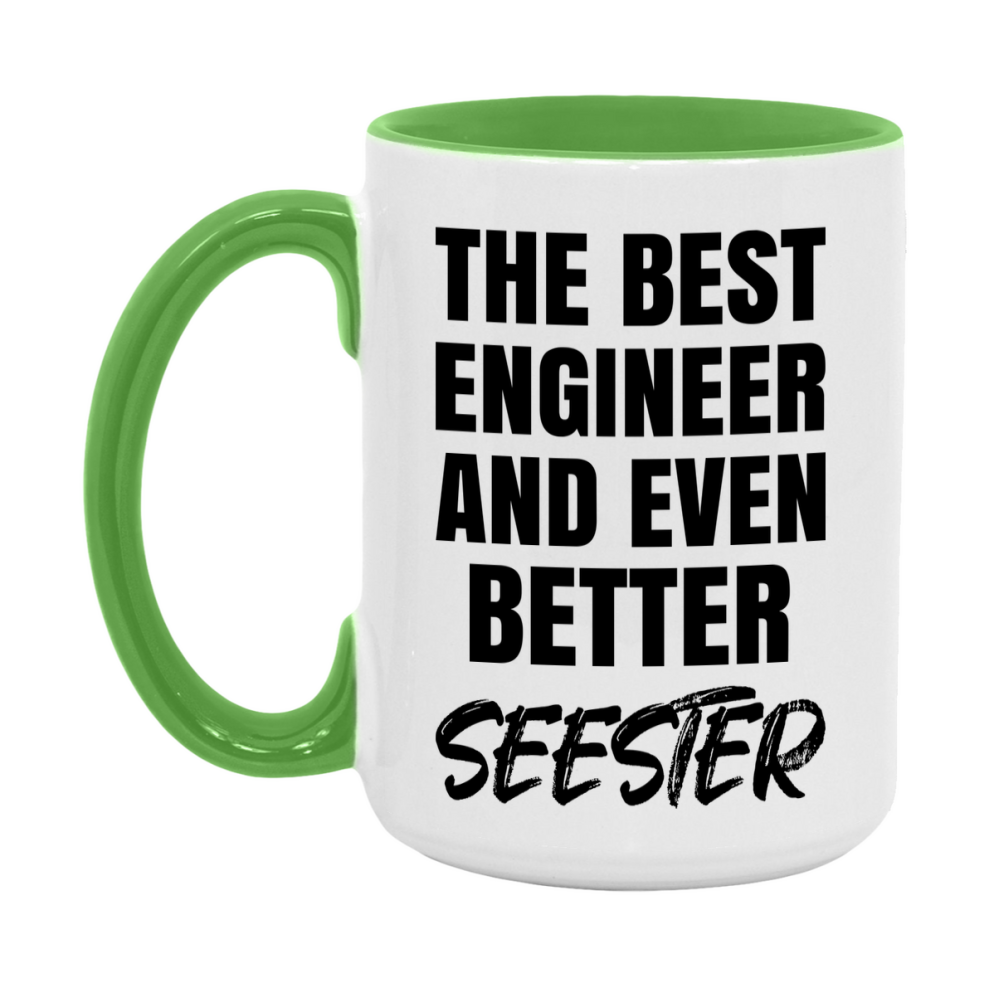 The Best Engineer And Even Better Seester Mug, 11Oz Or 15Oz White Ceramic Coffee Cup