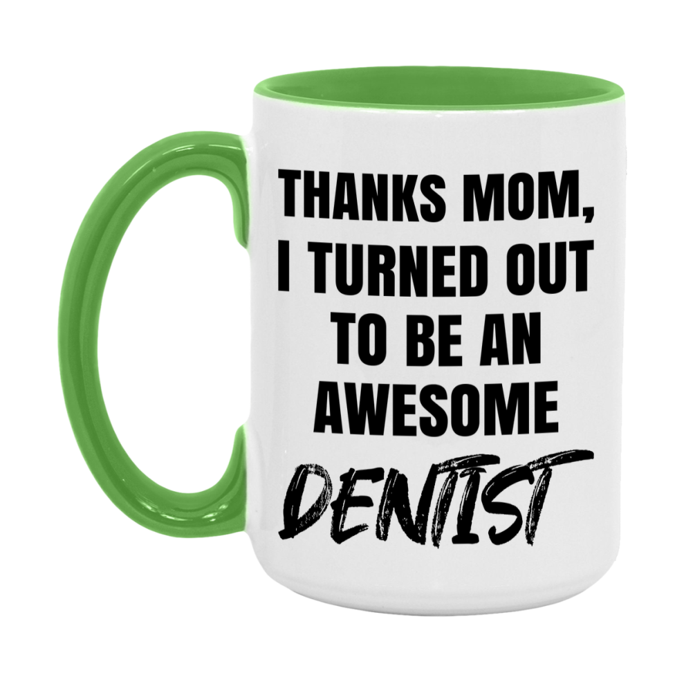 Dentist Gift For Mom Mug, Funny Mom Gift, 11Oz Or 15Oz White Ceramic Coffee Cup