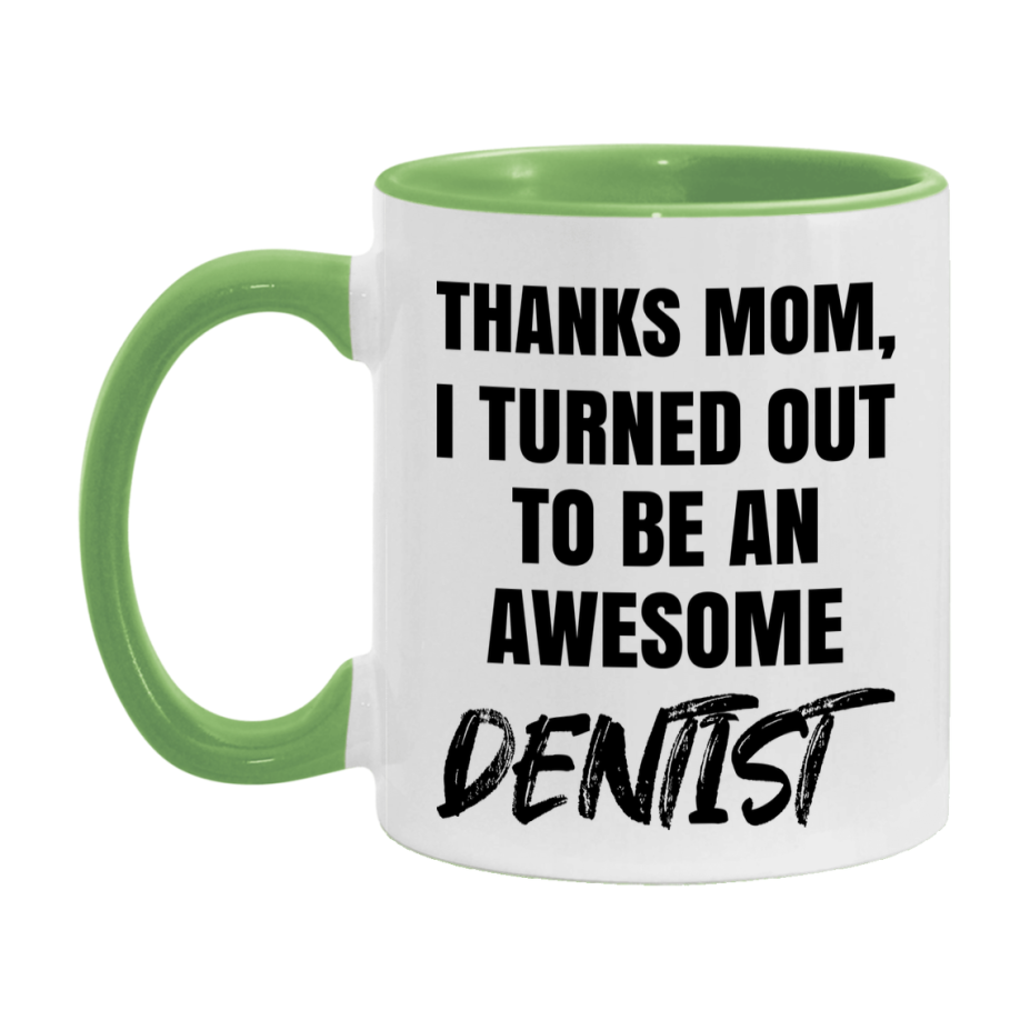 Dentist Gift For Mom Mug, Funny Mom Gift, 11Oz Or 15Oz White Ceramic Coffee Cup