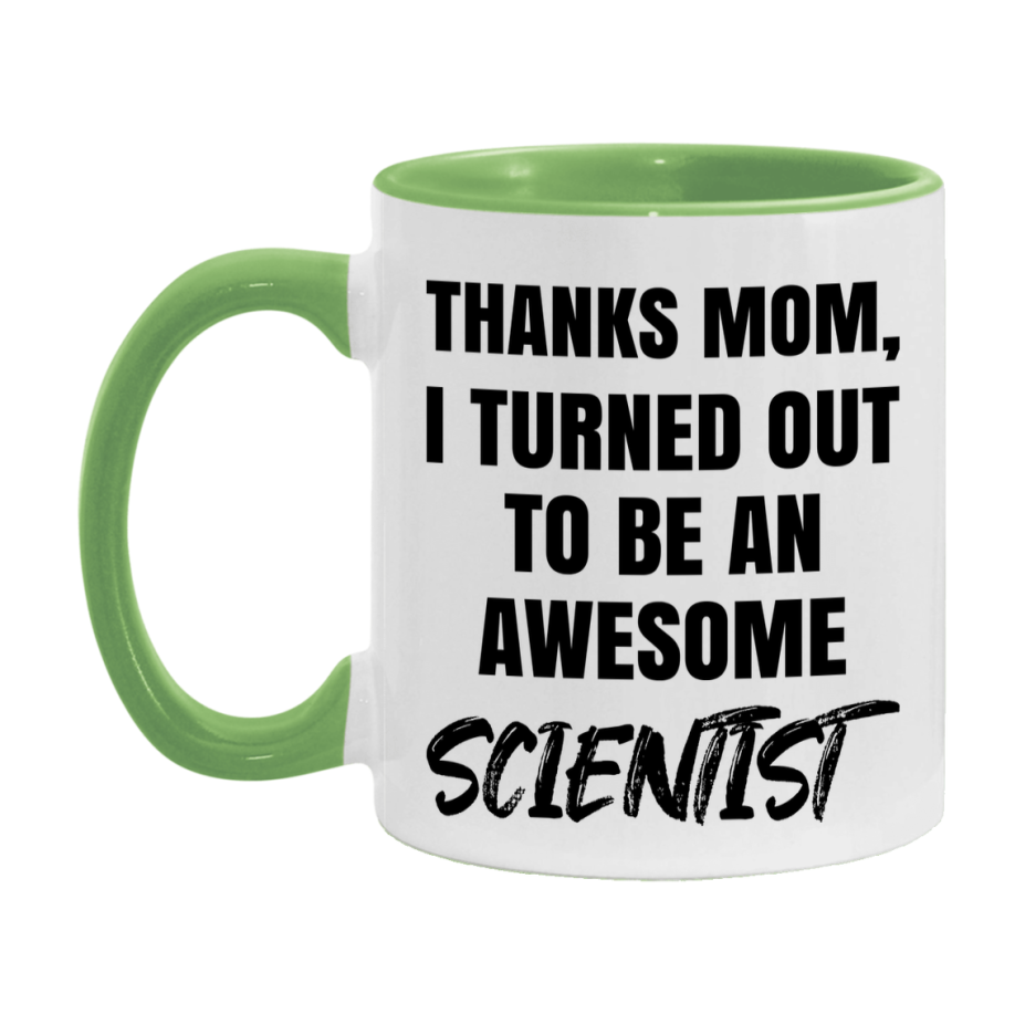 Scientist Gift For Mom Mug, Funny Mom Gift, 11Oz Or 15Oz White Ceramic Coffee Cup