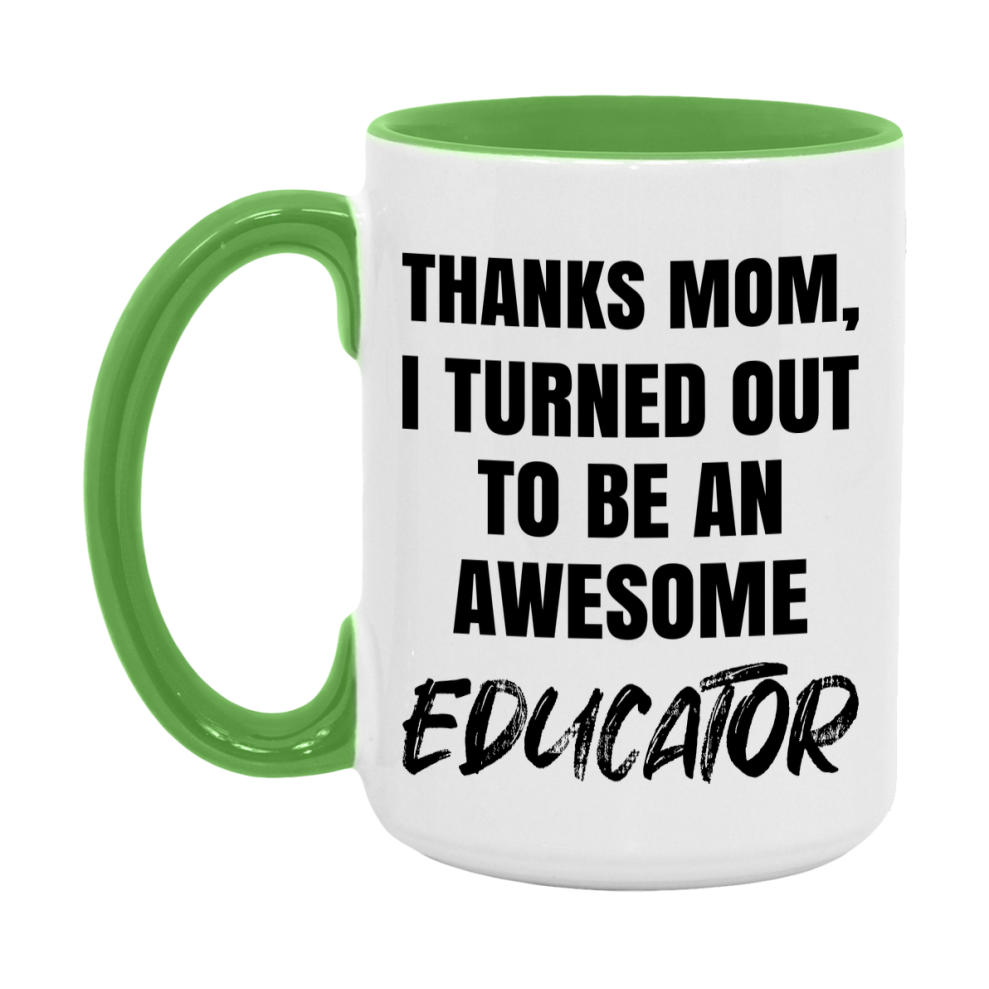 Educator Gift For Mom Mug, Funny Mom Gift, 11Oz Or 15Oz White Ceramic Coffee Cup