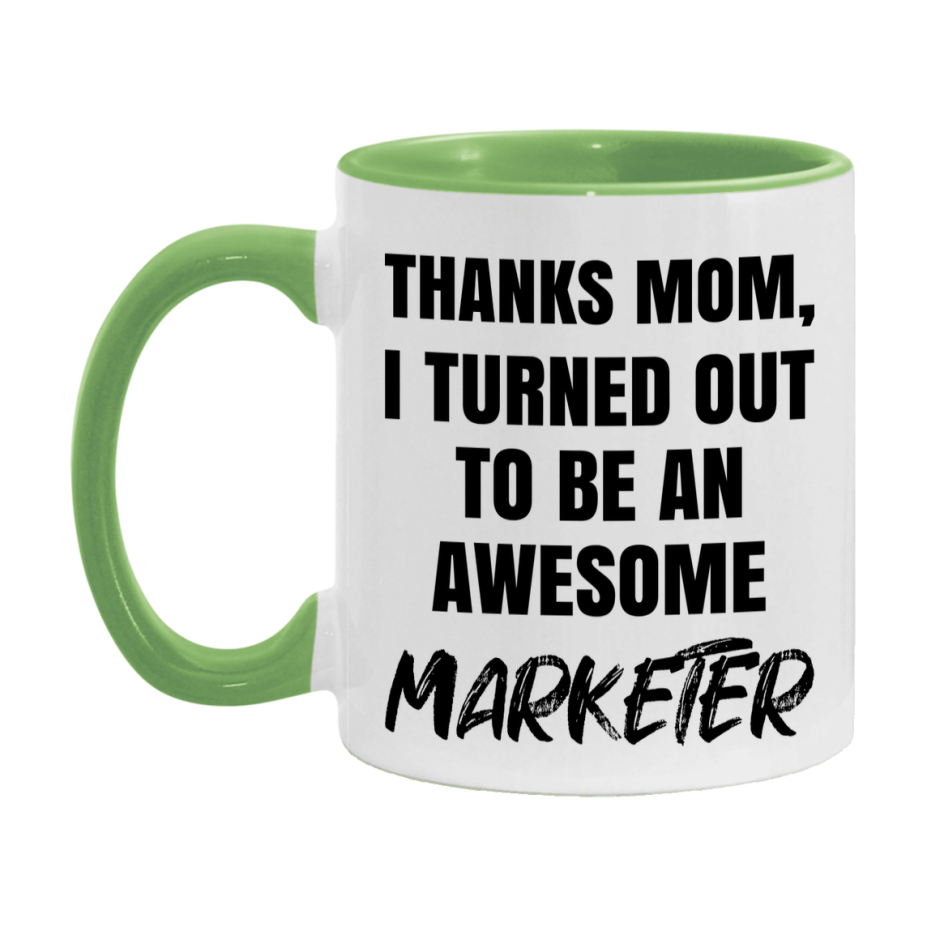 Marketer Gift For Mom Mug, Funny Mom Gift, 11Oz Or 15Oz White Ceramic Coffee Cup