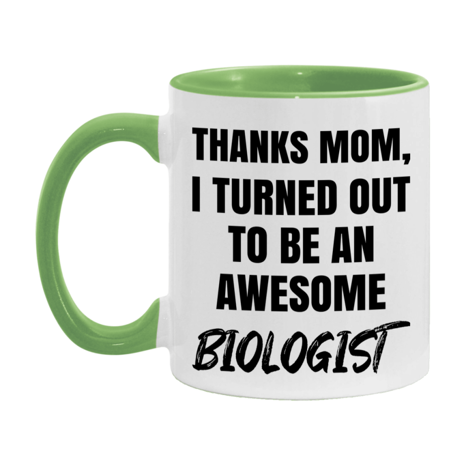 Biologist Gift For Mom Mug, Funny Mom Gift, 11Oz Or 15Oz White Ceramic Coffee Cup