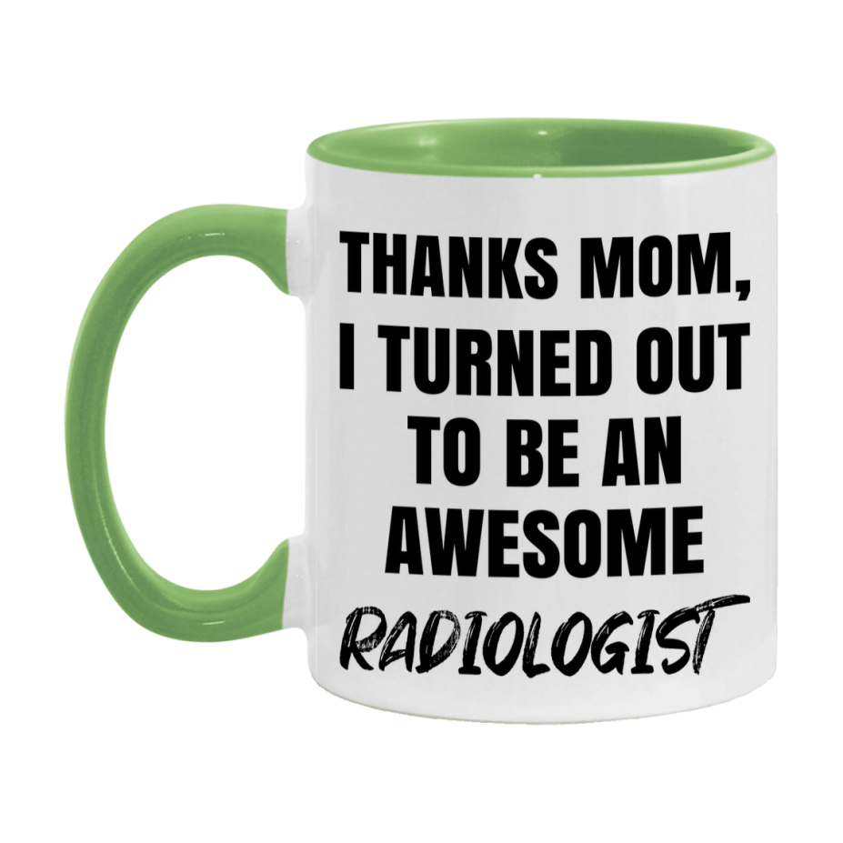 Radiologist Gift For Mom, Funny Mom Gift, 11Oz Or 15Oz White Ceramic Coffee Cup For Radiologist Mom