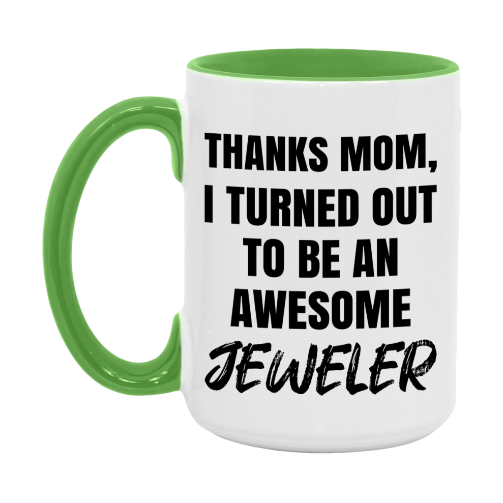 Jeweler Gift For Mom, Funny Mom Gift, 11Oz Or 15Oz White Ceramic Coffee Cup For Jeweler Mom