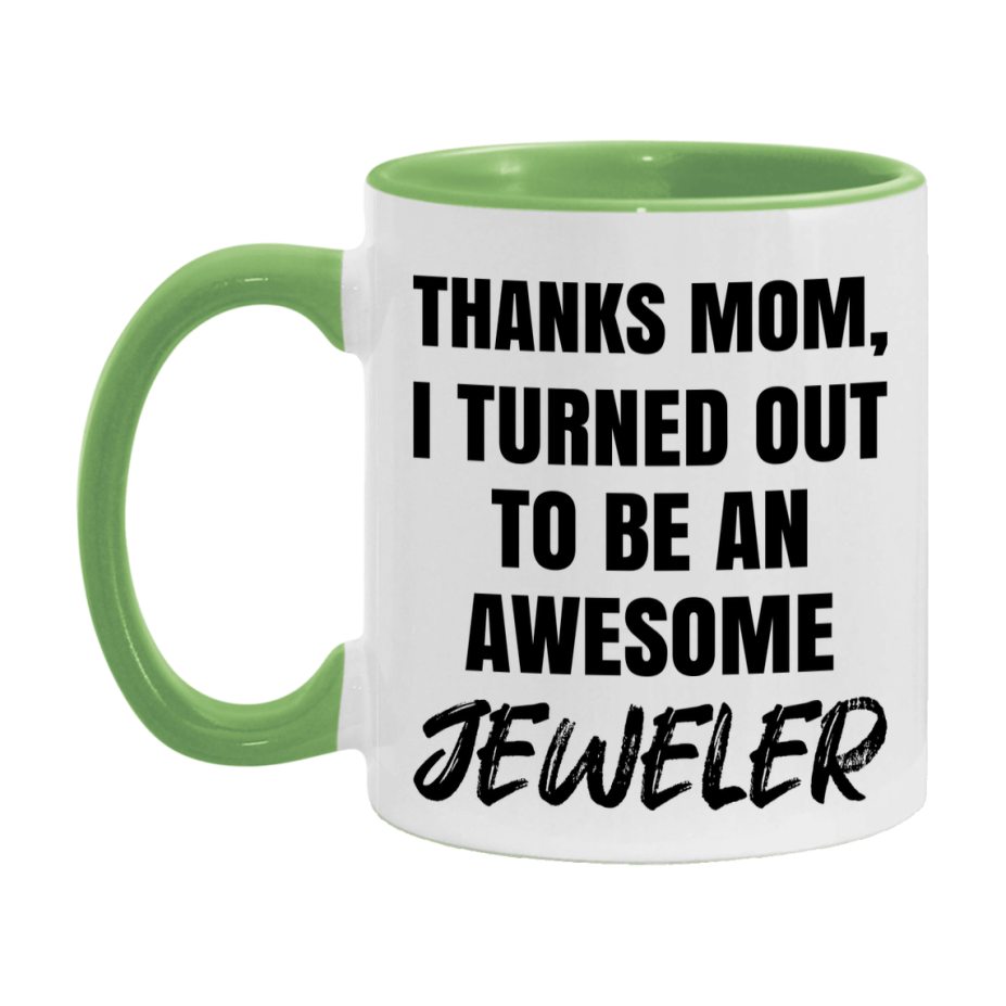 Jeweler Gift For Mom, Funny Mom Gift, 11Oz Or 15Oz White Ceramic Coffee Cup For Jeweler Mom