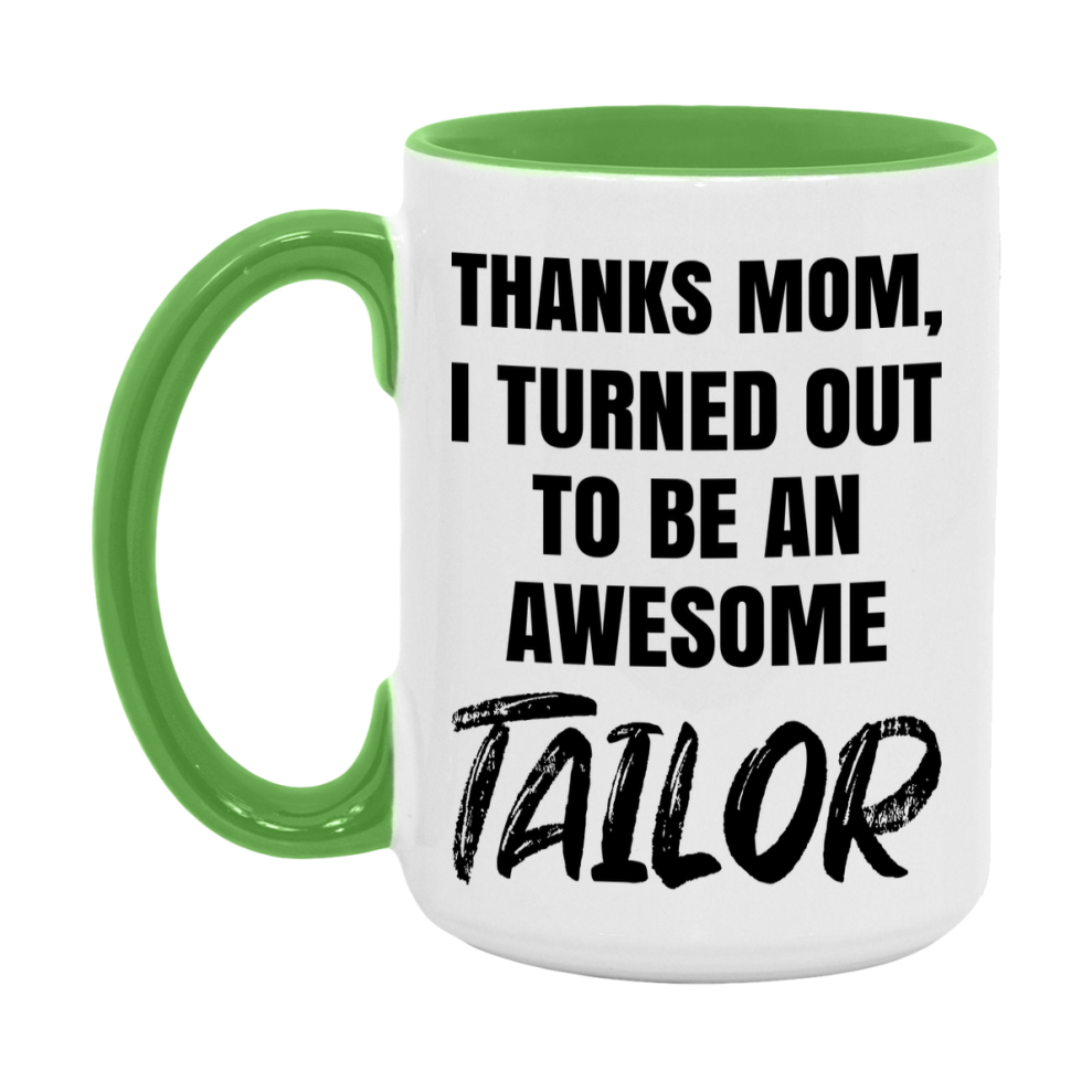 Tailor Gift For Mom, Funny Mom Gift, 11Oz Or 15Oz White Ceramic Coffee Cup For Tailor Mom