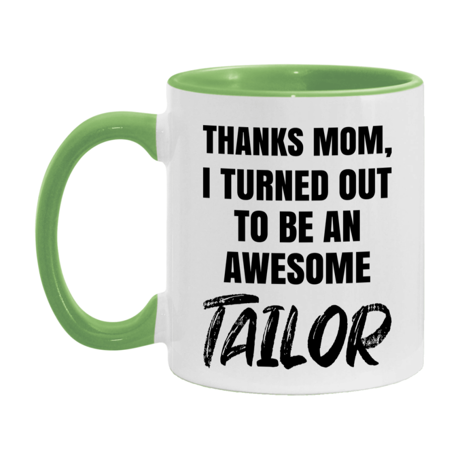 Tailor Gift For Mom, Funny Mom Gift, 11Oz Or 15Oz White Ceramic Coffee Cup For Tailor Mom