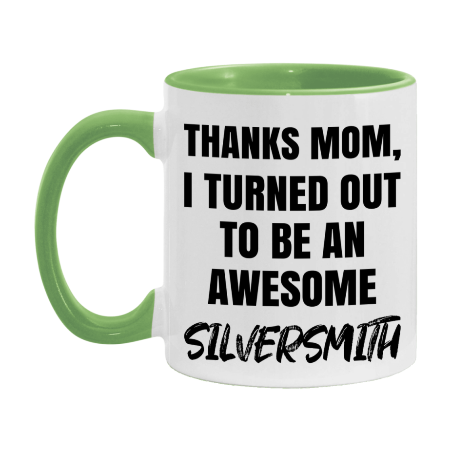 Silversmith Gift For Mom, Funny Mom Gift, 11Oz Or 15Oz White Ceramic Coffee Cup For Silversmith Mom