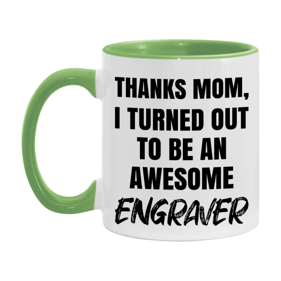 Engraver Gift For Mom, Funny Mom Gift, 11Oz Or 15Oz White Ceramic Coffee Cup For Engraver Mom