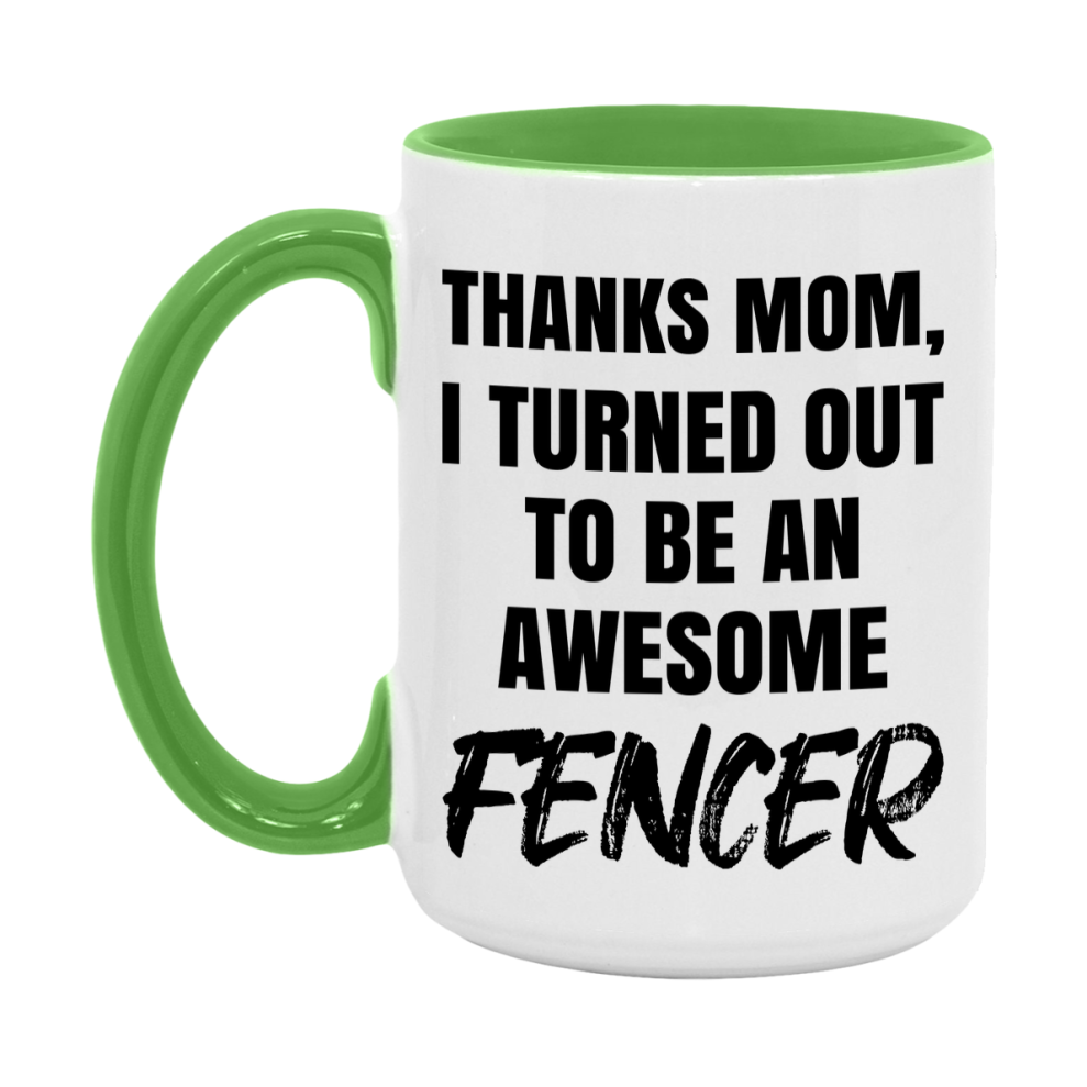 Fencer Gift For Mom, Funny Mom Gift, 11Oz Or 15Oz White Ceramic Coffee Cup For Fencer Mom