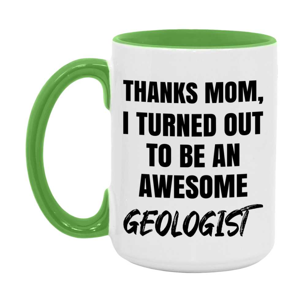 Geologist Gift For Mom, Funny Mom Gift, 11Oz Or 15Oz White Ceramic Coffee Cup For Geologist Mom