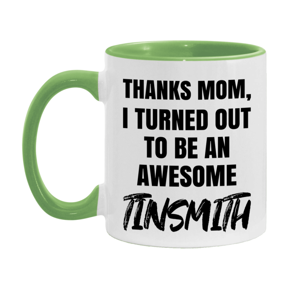 Tinsmith Gift For Mom, Funny Mom Gift, 11Oz Or 15Oz White Ceramic Coffee Cup For Tinsmith Mom