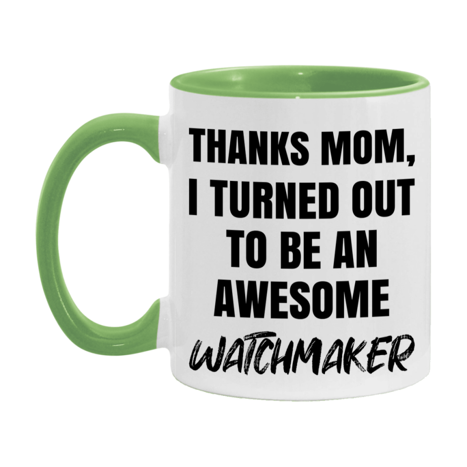 Watchmaker Gift For Mom, Funny Mom Gift, 11Oz Or 15Oz White Ceramic Coffee Cup For Watchmaker Mom