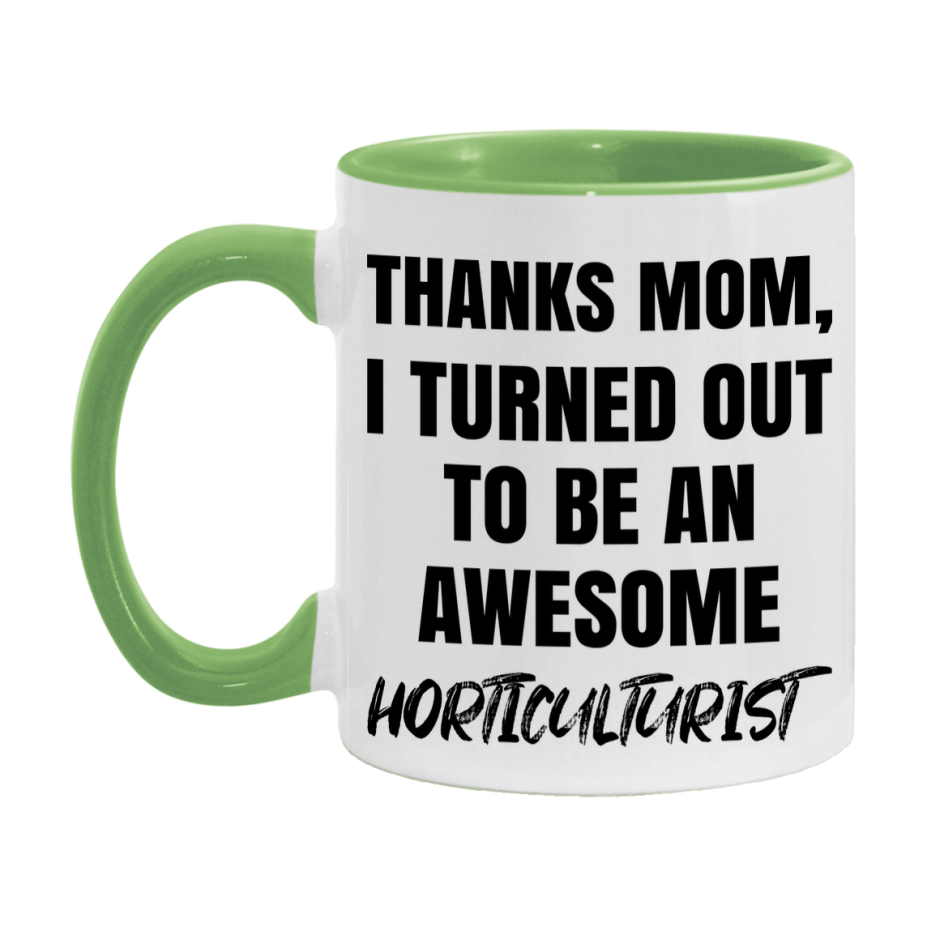Horticulturist Gift For Mom, Funny Mom Gift, 11Oz Or 15Oz White Ceramic Coffee Cup For Horticulturist Mom