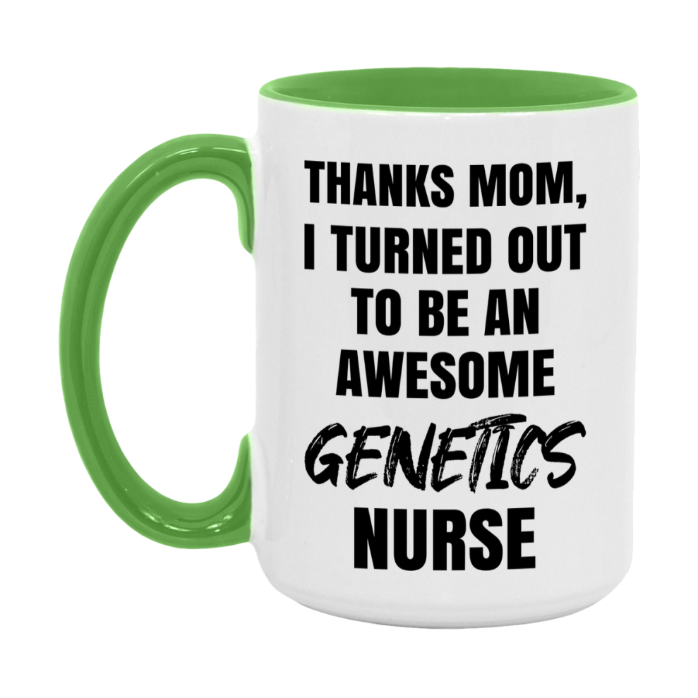 Genetics Nurse Mom Gift, Thanks Mom I Turned Out To Be An Awesome Nurse, 11Oz Or 15Oz White Ceramic Coffee Cup