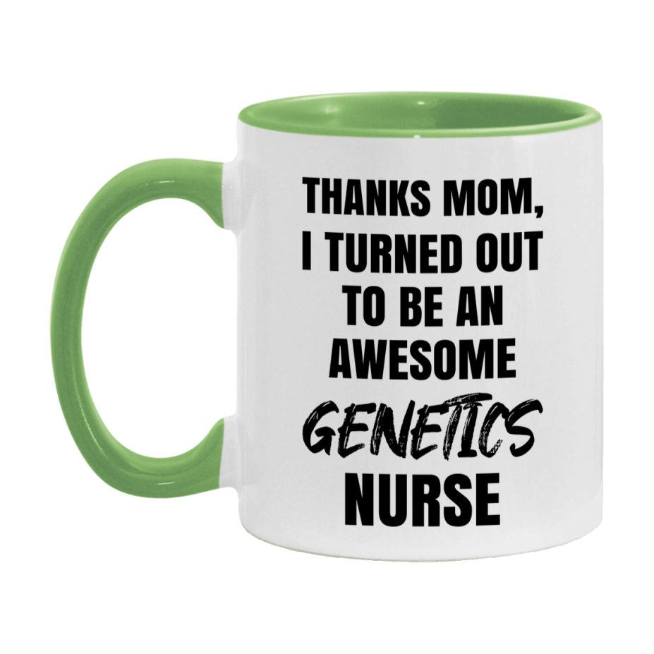 Genetics Nurse Mom Gift, Thanks Mom I Turned Out To Be An Awesome Nurse, 11Oz Or 15Oz White Ceramic Coffee Cup