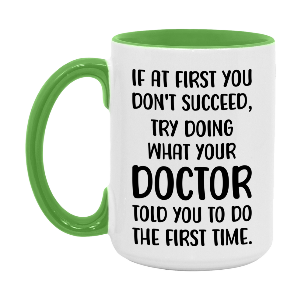 Funny Doctor Mug, If At First You Don't Succeed, 11Oz Or 15Oz Ceramic Coffee Cup