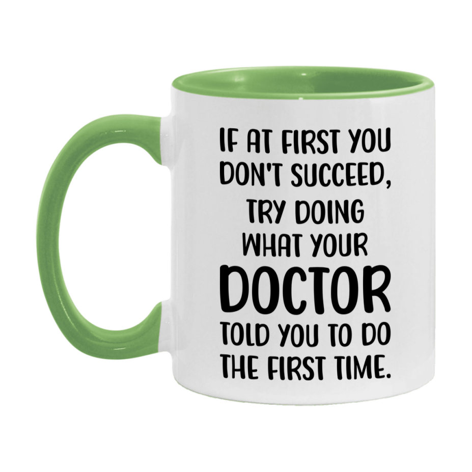 Funny Doctor Mug, If At First You Don't Succeed, 11Oz Or 15Oz Ceramic Coffee Cup