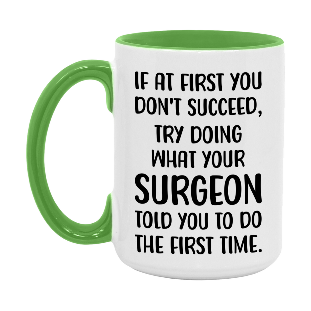 Funny Surgeon Mug, If At First You Don't Succeed, 11Oz Or 15Oz Ceramic Coffee Cup