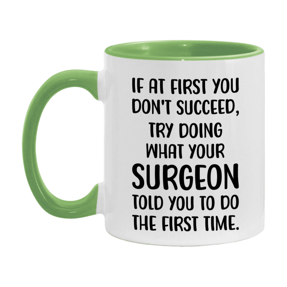 Funny Surgeon Mug, If At First You Don't Succeed, 11Oz Or 15Oz Ceramic Coffee Cup