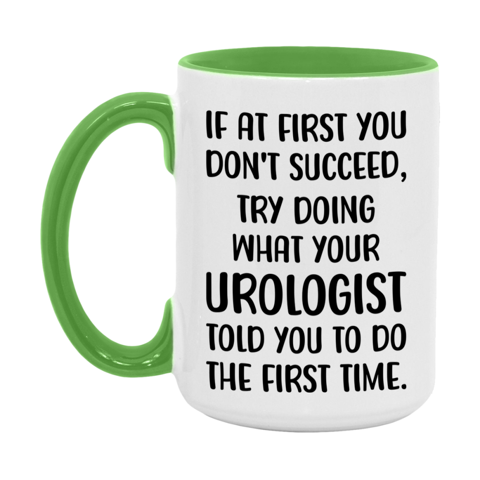 Funny Urologist Mug, If At First You Don't Succeed, 11Oz Or 15Oz Ceramic Coffee Cup