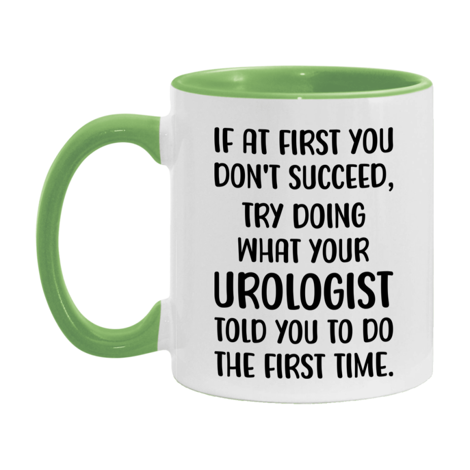 Funny Urologist Mug, If At First You Don't Succeed, 11Oz Or 15Oz Ceramic Coffee Cup