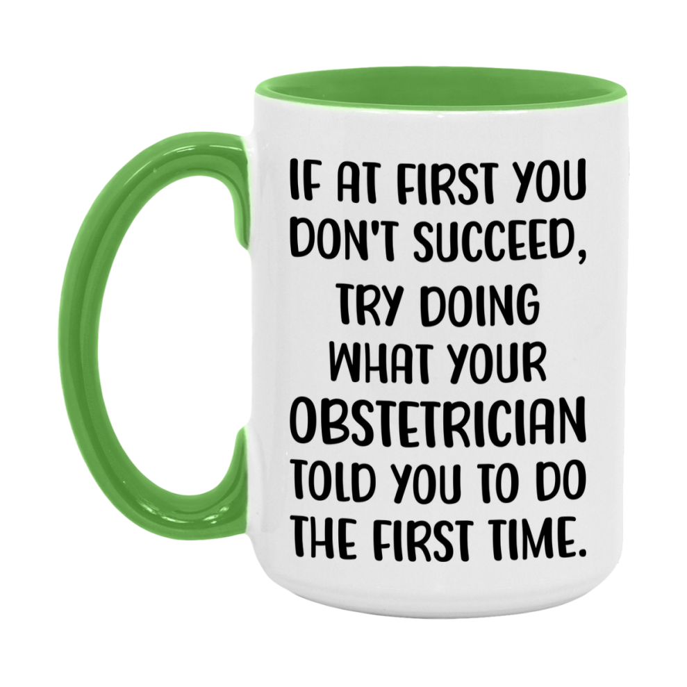 Funny Obstetrician Mug, If At First You Don't Succeed, 11Oz Or 15Oz Ceramic Coffee Cup