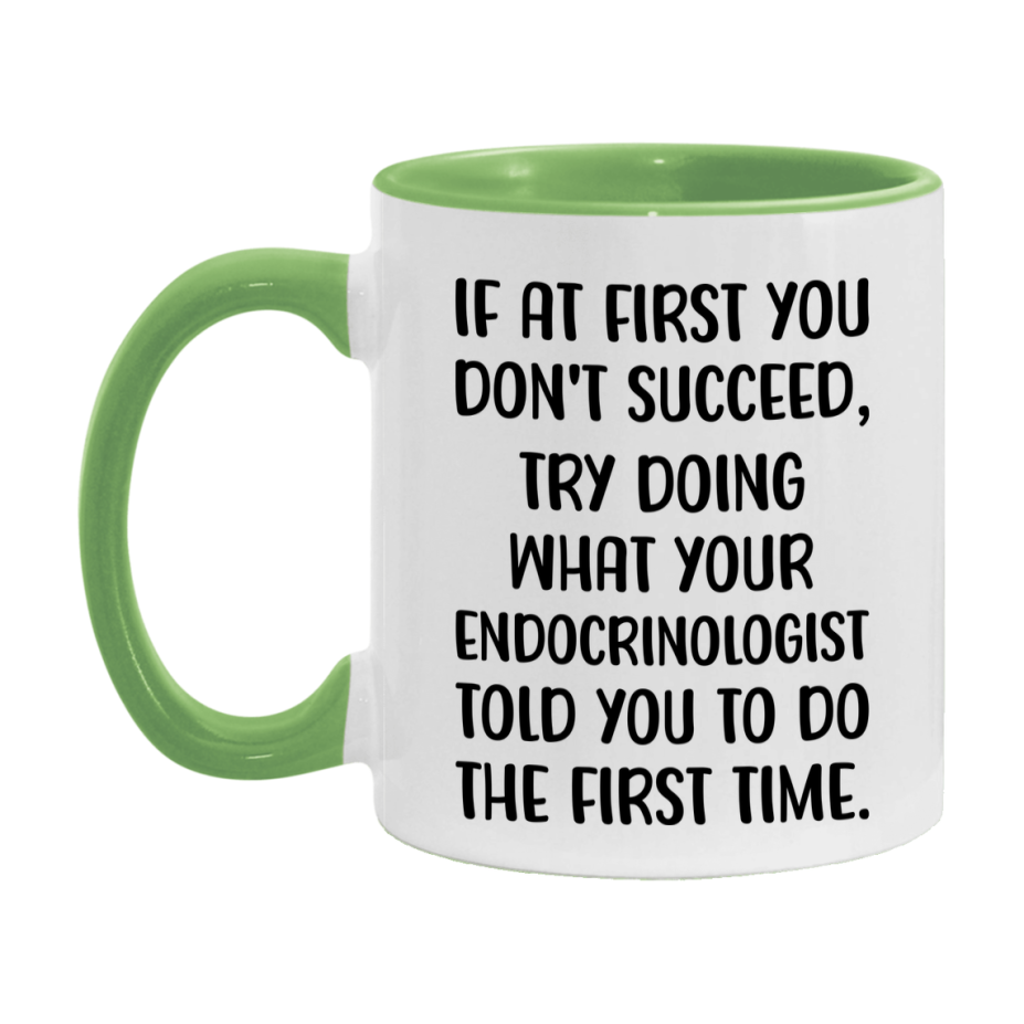 Funny Endocrinologist Mug, If At First You Don't Succeed, 11Oz Or 15Oz Ceramic Coffee Cup