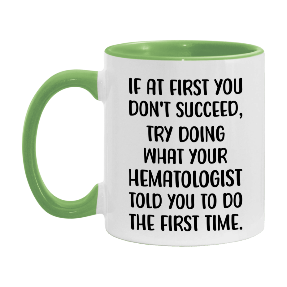 Funny Hematologist Mug, If At First You Don't Succeed, 11Oz Or 15Oz Ceramic Coffee Cup