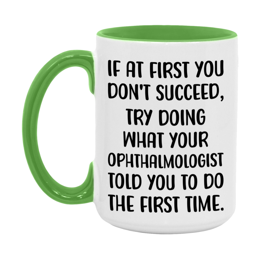 Funny Ophthalmologist Mug, If At First You Don't Succeed, 11Oz Or 15Oz Ceramic Coffee Cup