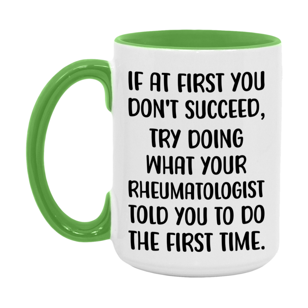 Funny Rheumatologist Mug, If At First You Don't Succeed, 11Oz Or 15Oz Ceramic Coffee Cup