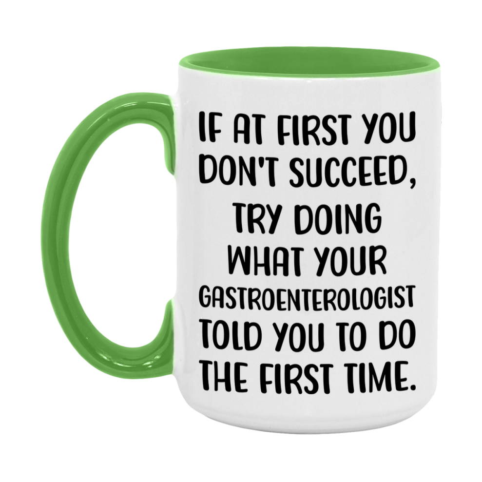 Funny Gastroenterologist Mug, If At First You Don't Succeed, 11Oz Or 15Oz Ceramic Coffee Cup