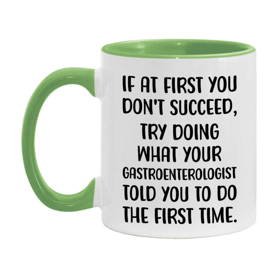 Funny Gastroenterologist Mug, If At First You Don't Succeed, 11Oz Or 15Oz Ceramic Coffee Cup