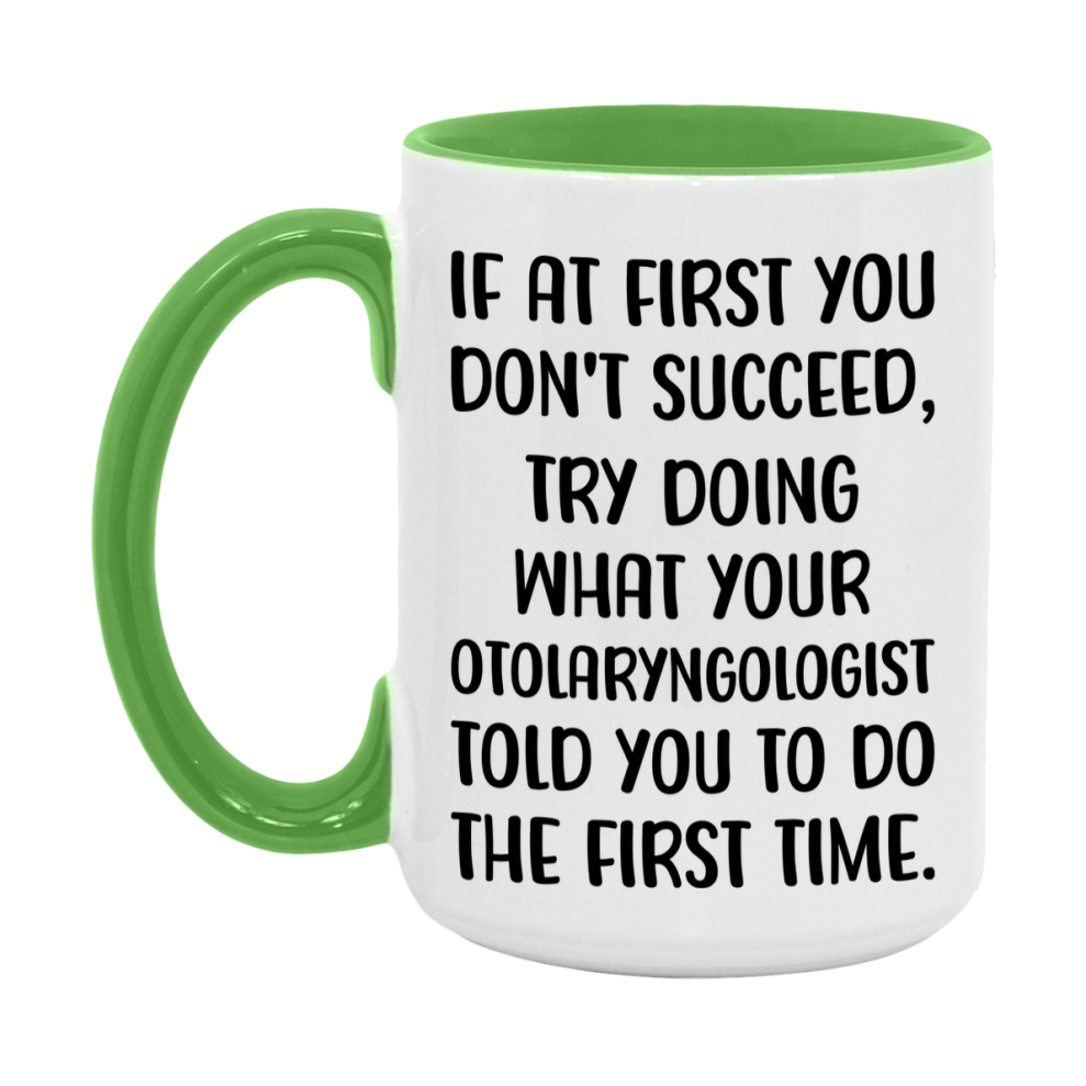 Funny Otolaryngologist Mug, If At First You Don't Succeed, 11Oz Or 15Oz Ceramic Coffee Cup