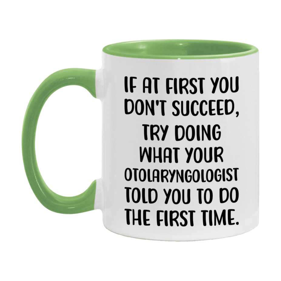 Funny Otolaryngologist Mug, If At First You Don't Succeed, 11Oz Or 15Oz Ceramic Coffee Cup