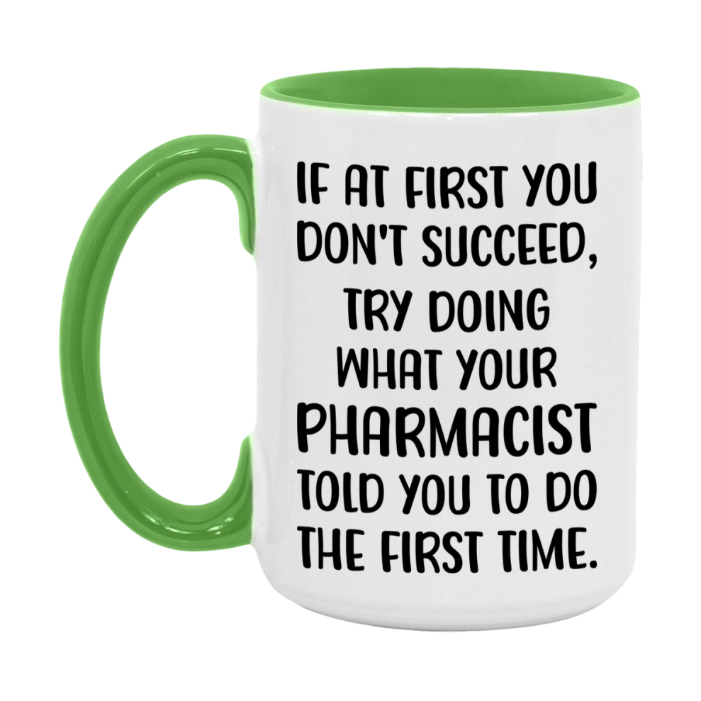 Funny Pharmacist Mug, If At First You Don't Succeed, 11Oz Or 15Oz Ceramic Coffee Cup