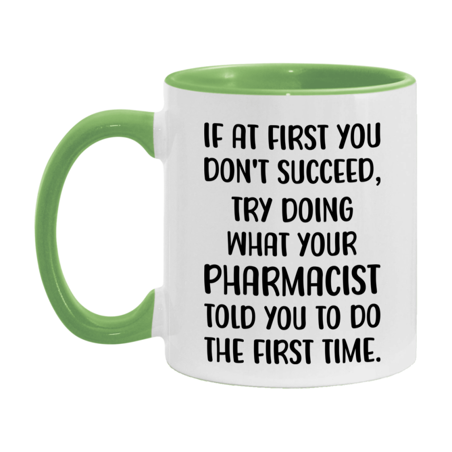 Funny Pharmacist Mug, If At First You Don't Succeed, 11Oz Or 15Oz Ceramic Coffee Cup